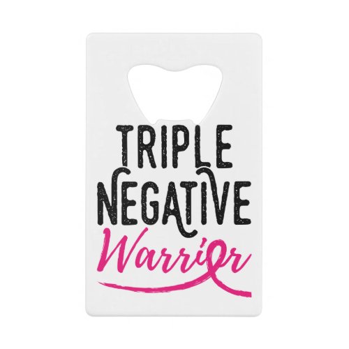 Triple Negative Survivor Breast Cancer Awareness Credit Card Bottle Opener