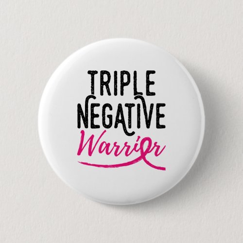 Triple Negative Warrior Breast Cancer Awareness Button