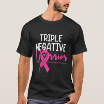 Triple Negative Warrior Pink Ribbon Breast Cancer  T-Shirt