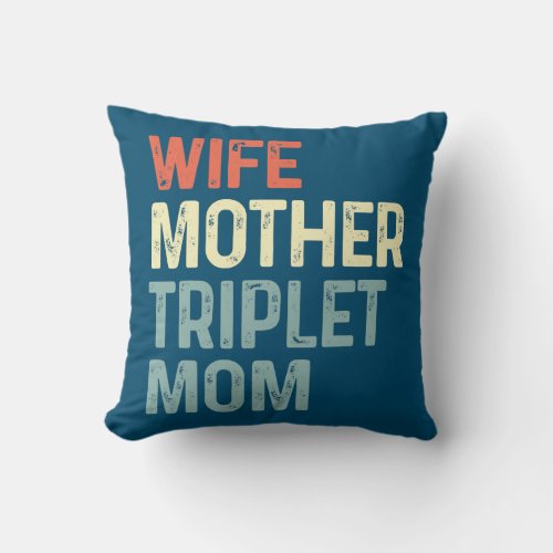 Triplet Mom Wife New First Time Mommy  Throw Pillow