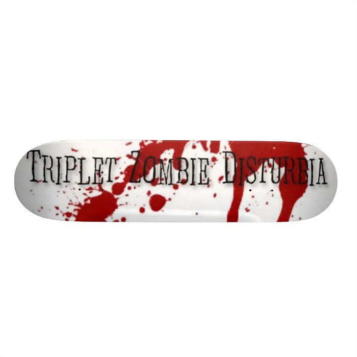 Triplet Zombie Disturbia Skateboard