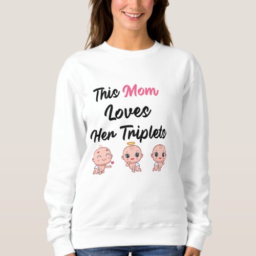 Triplets Mom Gifts This Mom Loves Her Triplets Sweatshirt