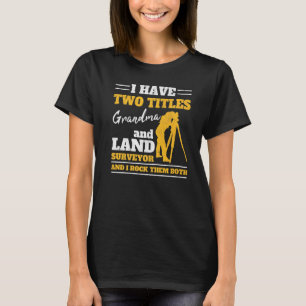 Tripod Land Surveying Grandma Grandmother And Land T-Shirt