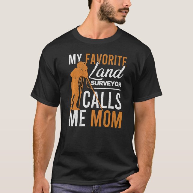 Tripod Land Surveying Mother Engineer Mom Of Land  T-Shirt (Front)