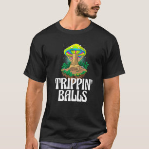 Trippin Balls Mushroom  Women Magic Psilocybin Mus T-Shirt