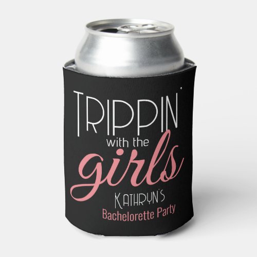 Trippin with the Girls Bachelorette Personalized Can Cooler