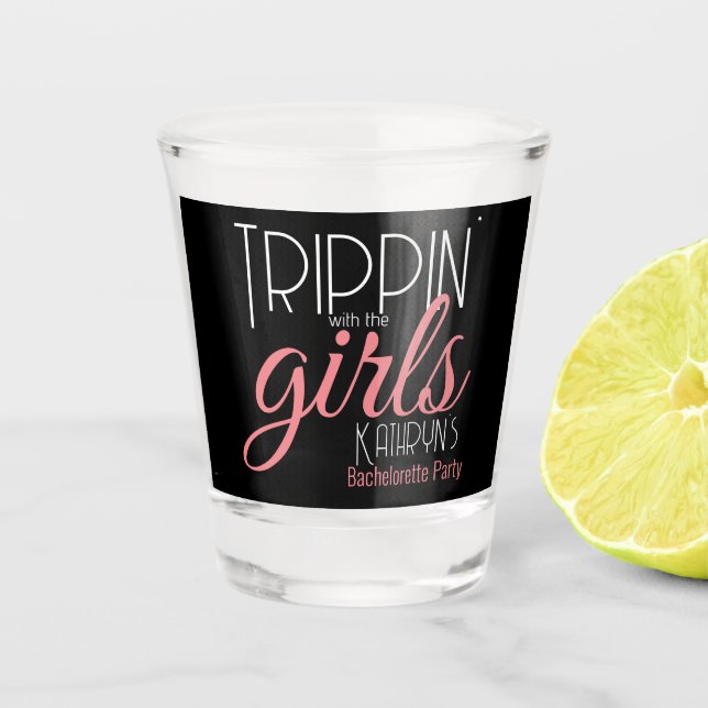 Trippin' with the Girls Bachelorette Personalized Shot Glass (Front)