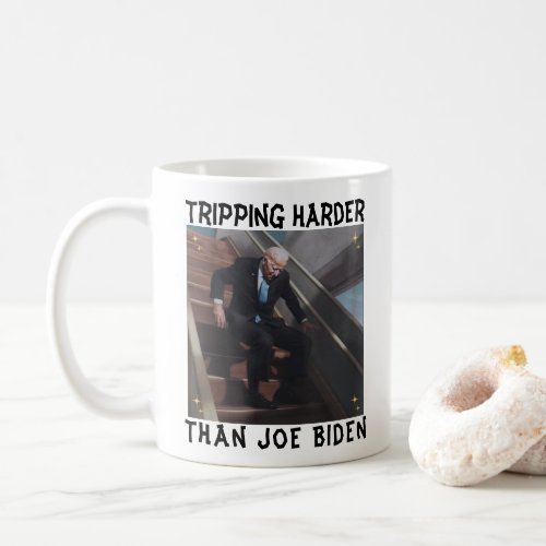 Tripping Harder Than Joe Biden Coffee Mug