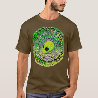 Tripping out of this world T-Shirt