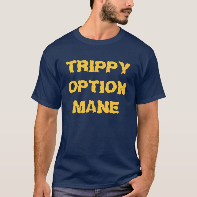 Trippy Option Mane T-Shirt (Front)