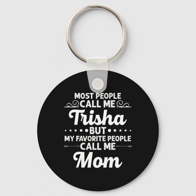 Trisha Gift Name Funny Mother's Day Personalized W Keychain (Front)