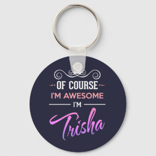 Trisha Of Course I'm Awesome Name Keychain