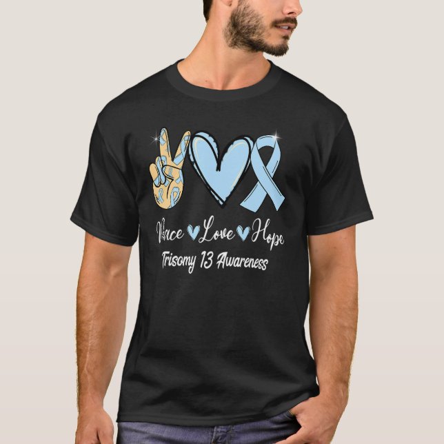 Trisomy 13 Awareness Peace Love Hope Light Blue Ri T-Shirt (Front)