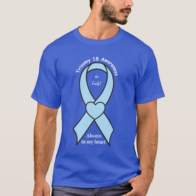 Trisomy 18 Always In Heart Name Customizable T-Shirt (Front)