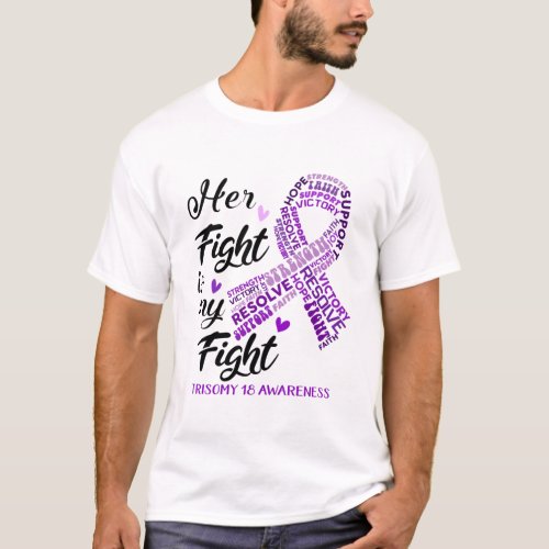 Trisomy 18 Awareness Her Fight is my Fight T_Shirt