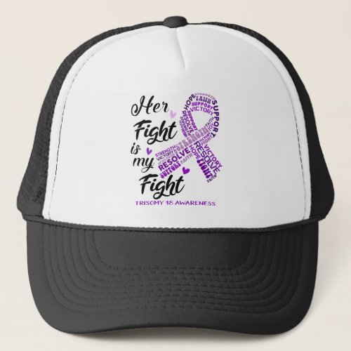 Trisomy 18 Awareness Her Fight is my Fight Trucker Hat