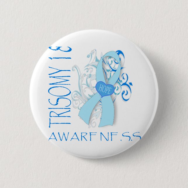 TRISOMY 18, TRISOMY 18 AWARENESS PINBACK BUTTON (Front)