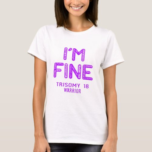 Trisomy 18 Warrior _ I AM FINE T_Shirt