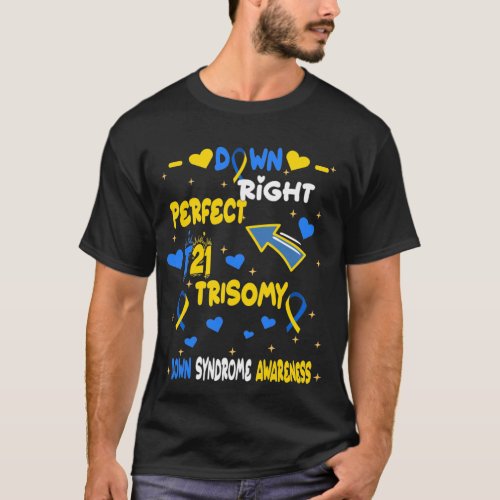 Trisomy 21 Down Right Perfect World Down Syndrome  T_Shirt