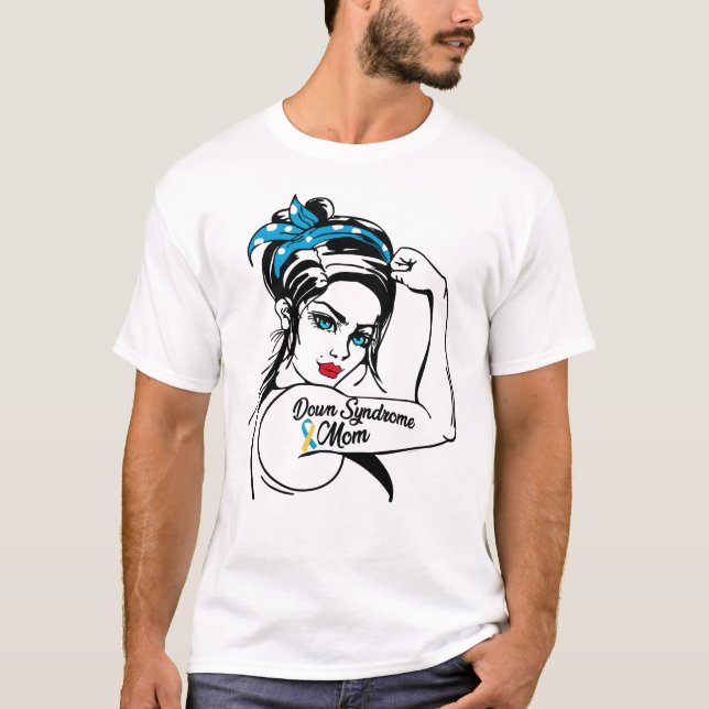 Trisomy 21 Down Syndrome Mom Rosie The Riveter T-Shirt (Front)