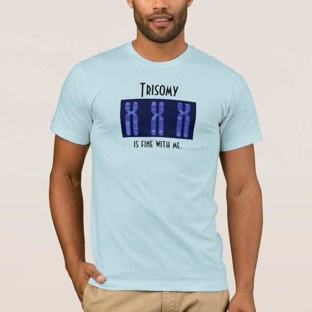 Trisomy is fine with me T-Shirt (Front)