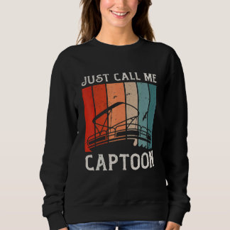Tritoon Captain Pontoon Captain Just Call Me Capto Sweatshirt