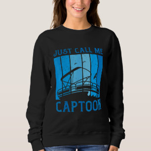 Tritoon Captain Pontoon Captain Just Call Me Capto Sweatshirt