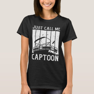 Tritoon Captain Pontoon Captain Just Call Me Capto T-Shirt