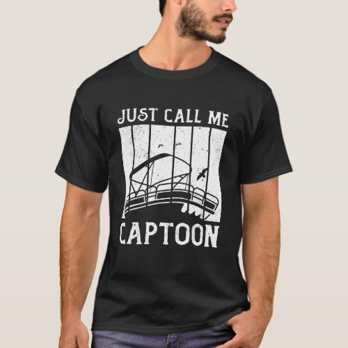Tritoon Captain Pontoon Captain Just Call Me Capto T_Shirt