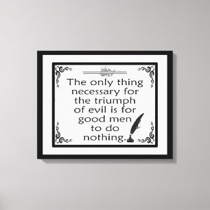 Triumph of Evil  Burke Quote Canvas Print