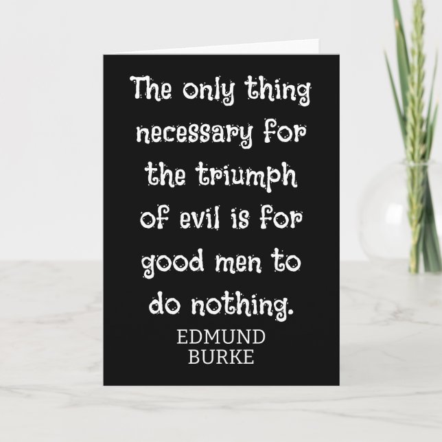 Triumph of Evil ** Edmund Burke quote -T-shirt Card (Front)