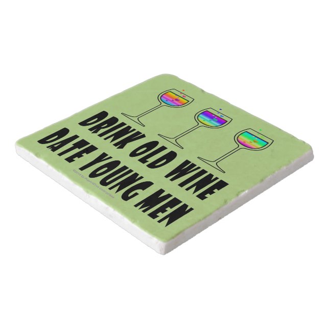 TRIVETS - DRINK OLD WINE, DATE YOUNG MEN (Corner)