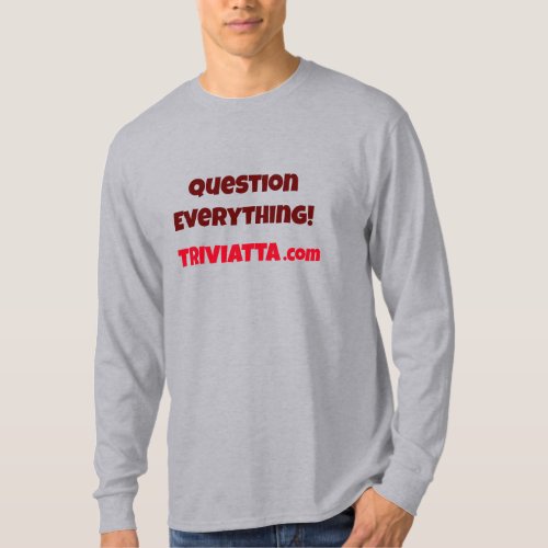 Triviatta _ Question Everything T_Shirt