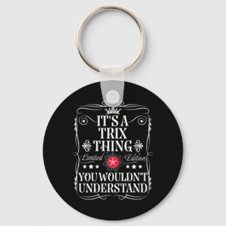Trix Name A Trix Thing Wouldnt Understand Keychain