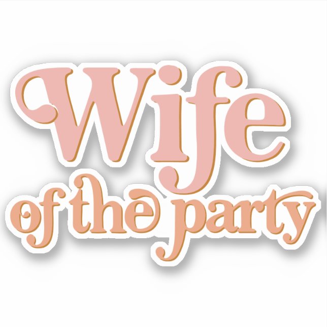 TRIXIE Retro 70's Bachelorette Wife of the Party Sticker (Front)