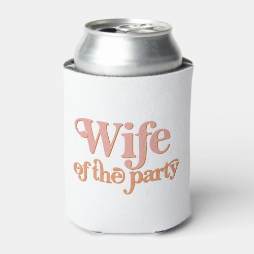 TRIXIE Retro 70s Wife of the Party Bachelorette Can Cooler