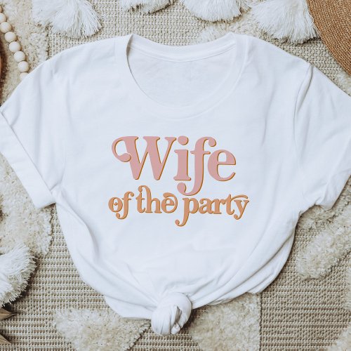 TRIXIE Retro Wife of the Party Bachelorette Group T_Shirt