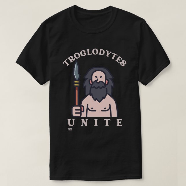 "TROGLODYTES UNITE" funny stone age caveman        T-Shirt (Design Front)
