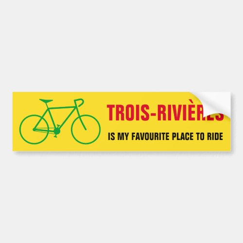 TROIS_RIVIRES IS MY FAVOURITE PLACE TO RIDE BUM BUMPER STICKER