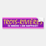 [ Thumbnail: "Trois-Rivières Is Where I Am Happiest!" (Canada) Bumper Sticker ]