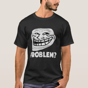 Troll Face Problem Funny T-Shirt