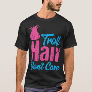 Troll Hair Dont Care Halloween Christmas Gi T-Shirt