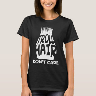 Troll Hair Don't Care  Kids Toddlers Boys Girls T-Shirt