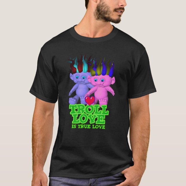 Troll Love Is True Love T-Shirt (Front)