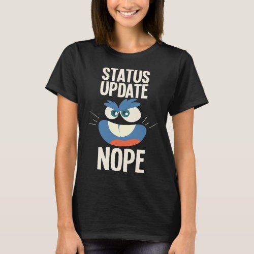 Troll Status Update Nope Troll T_Shirt