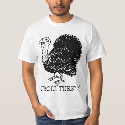Troll Turkey Funny  Thanksgiving Shirt