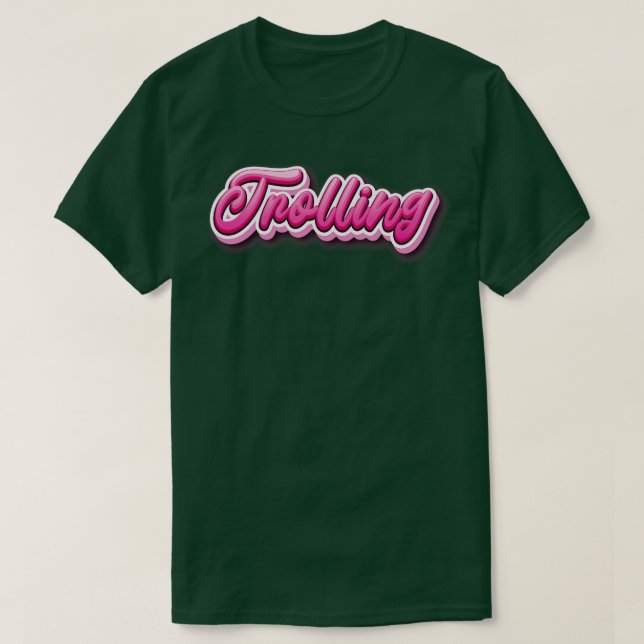 Trolling 1 T-Shirt (Design Front)