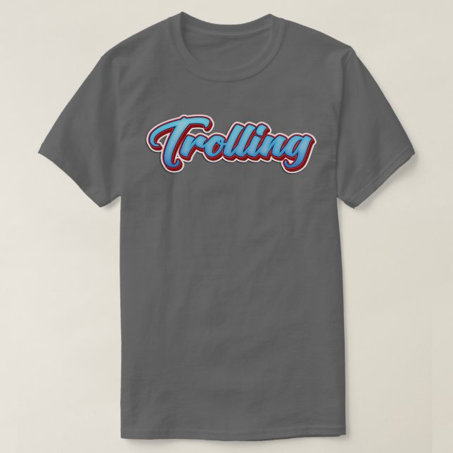 Trolling 2 T-Shirt (Design Front)