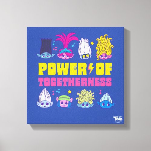 Trolls Band Together  Power of Togetherness Canvas Print