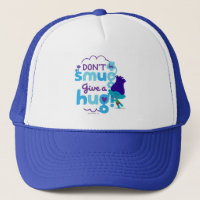 Trolls | Branch - Don't be Smug, Give a Hug Trucker Hat